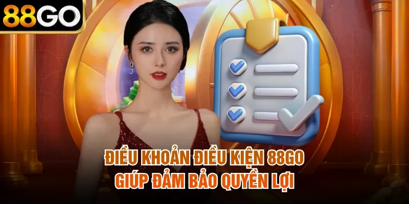 Điều khoản điều kiện 88Go giúp đảm bảo quyền lợi