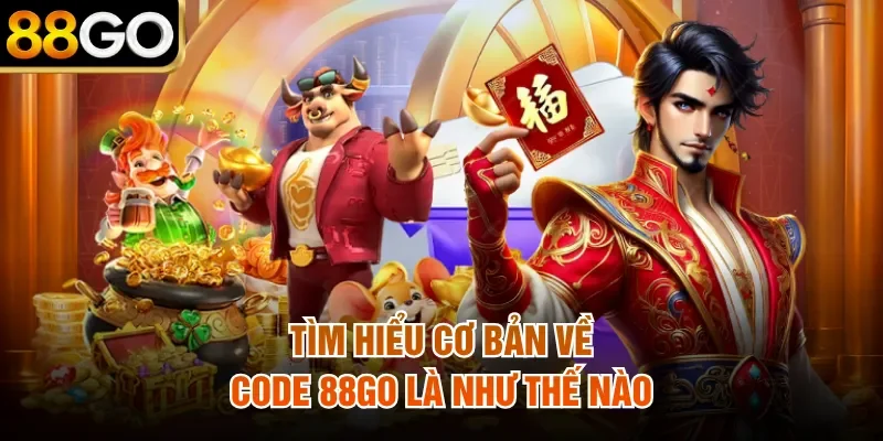 Tìm hiểu cơ bản về Code 88Go là như thế nào