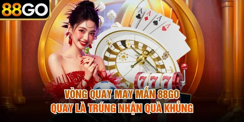Vòng Quay May Mắn 88Go - Quay Là Trúng Nhận Quà Khủng